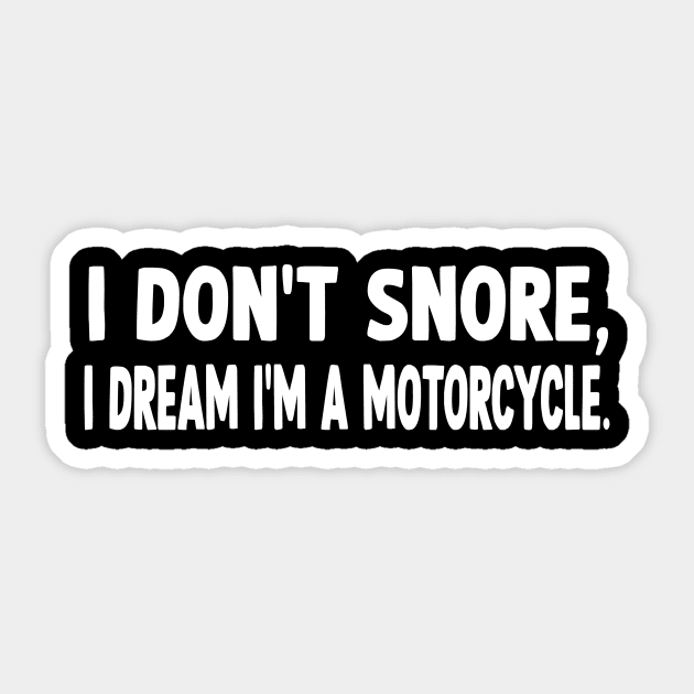 i don't snore funny quote Sticker by Dope_Design